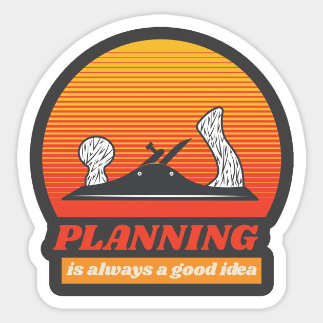 Planning is always a good idea, hand plane, woodworking gift, hand tools, carpentry, hand plane, stanley no3 Sticker by One Eyed Cat Design